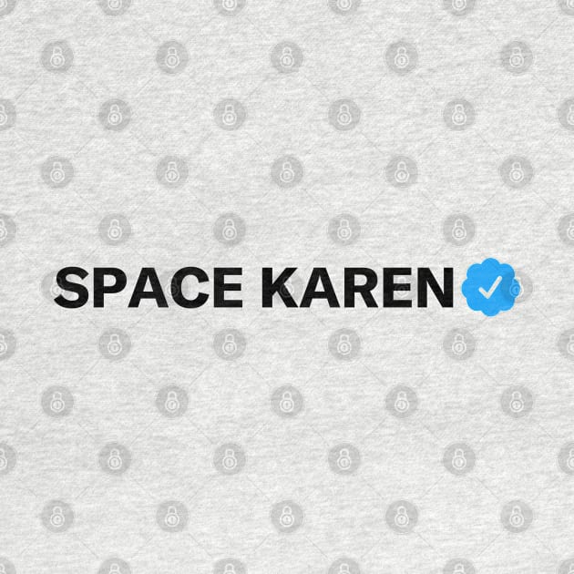 Space Karen Funny Sarcastic Parody Blue Badge Verification Gift by norhan2000